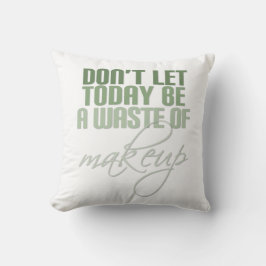 Cojín Decorativo Green No dejes que hoy sea un desperdicio de maqui