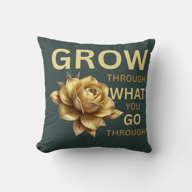 Cojín Decorativo Grow Through What You Go Through – Motivational  (Anverso)