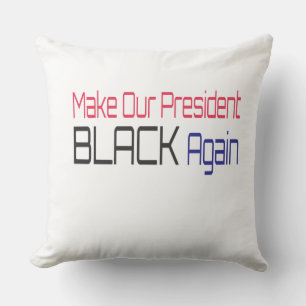 Cojín Decorativo Hacer que nuestro presidente vuelva a ser negro, d