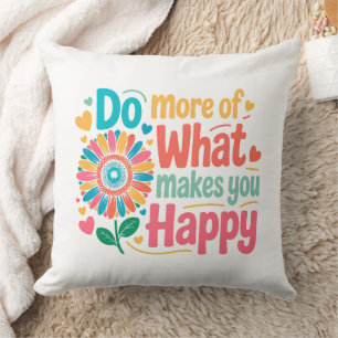 Cojín Decorativo Haz Más De Lo Que Te Hace Feliz - Motivacional (2)