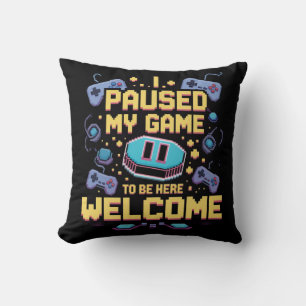 Cojín Decorativo He Pausado Mi Juego Para Estar Aquí Bienvenido El