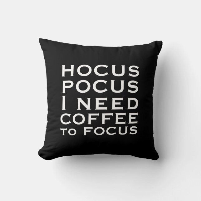 Cojín Decorativo Hocus POCUS Necesito que el CAFÉ se centre (Anverso)