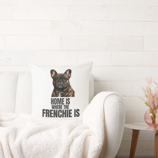 Cojín Decorativo Home Is Where the Frenchie Is Thow Pillow (Sofá)
