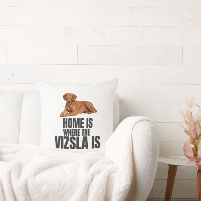 Cojín Decorativo Home Is Where the Vizsla Is Throw Pillow (Sofá)