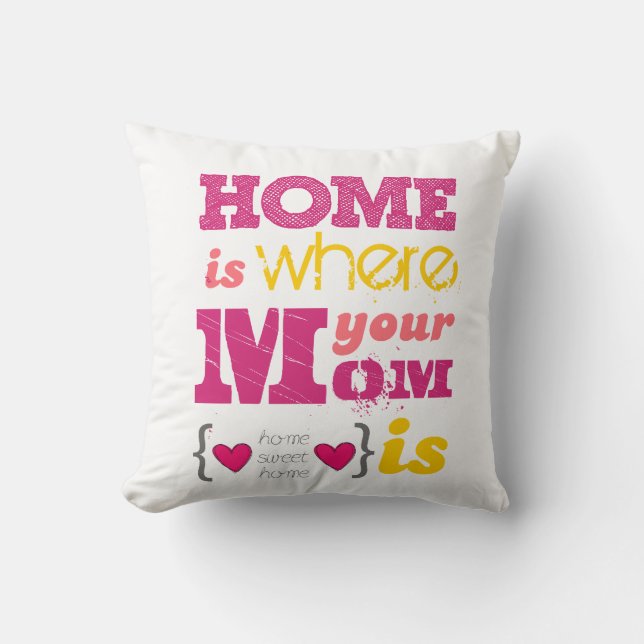 Cojín Decorativo Home is where your mom is (Anverso)