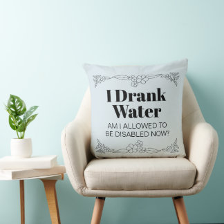 Cojín Decorativo Humor sobre discapacidad: Bebí agua