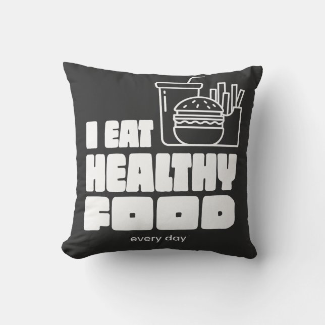 Cojín Decorativo I Eat Healthy Food Every Day (Anverso)