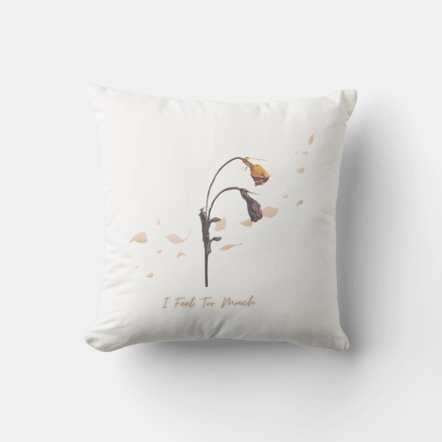 Cojín Decorativo I Feel To Much _ Throw Pillow  (Anverso)