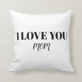 Cojín Decorativo I Love You Mom Pillow