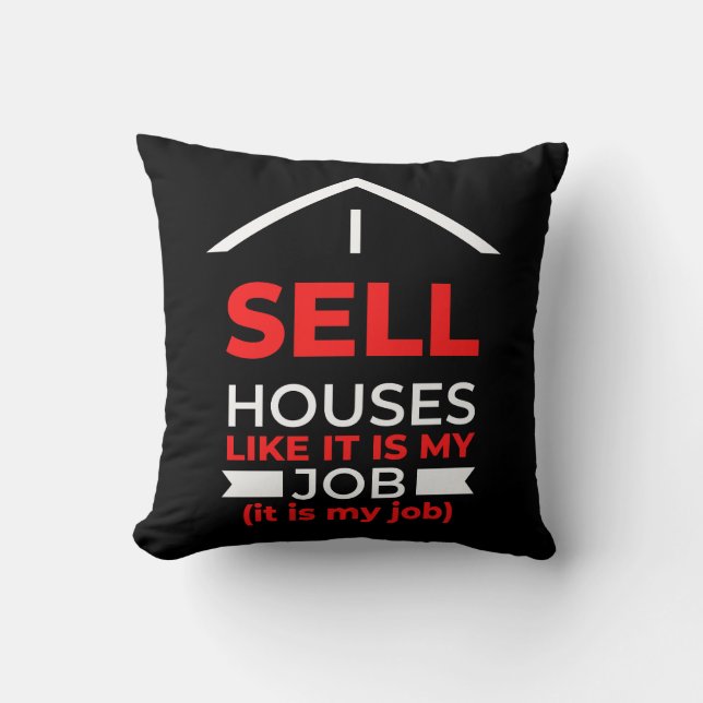 Cojín Decorativo I Sell Houses Like It Is My Job (Anverso)