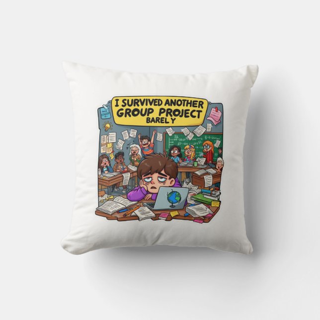 Cojín Decorativo I Survived Another Group Project Barely – Funny  (Anverso)