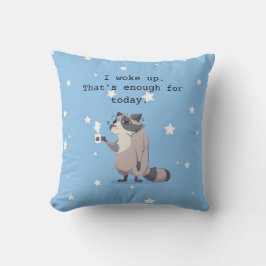 Cojín Decorativo I Woke Up, That’s Enough for Today | Funny Raccoon