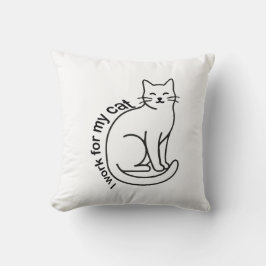 Cojín Decorativo I Work for My Cat – Funny Cat Lover Quote Design