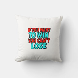 Cojín Decorativo If You Want to Win You Can’t Lose