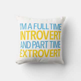 Cojín Decorativo I'm A Full Time Introvert And Part Time Extrovert