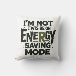 Cojín Decorativo  I'm Not Always On Energy Saving Mode - Funny Quot
