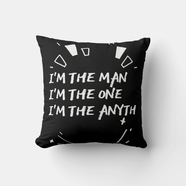 Cojín Decorativo I'm The Man I'm The One I'm The Anyth (Anverso)