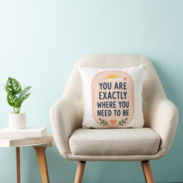 Cojín Decorativo Inspirador Eres Exactamente Donde Necesitas Estar