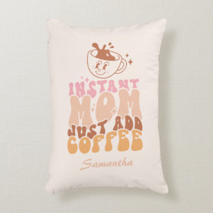 Cojín Decorativo Instant Mom: Solo agrega café