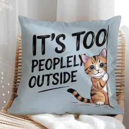 Cojín Decorativo "It's Too Peopely Outside" Funny Introvert Cat