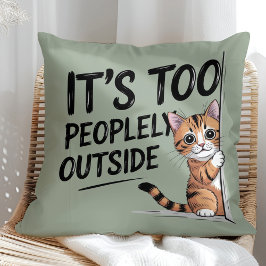 Cojín Decorativo "It's Too Peopely Outside" Funny Introvert Cat