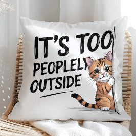 Cojín Decorativo "It's Too Peopely Outside" Funny Introvert Cat