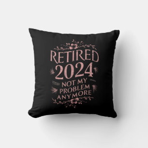 Cojín Decorativo Jubilado 2024 No Es Mi Problema Más Jubilación