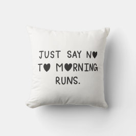 Cojín Decorativo Just Say No to Morning Runs