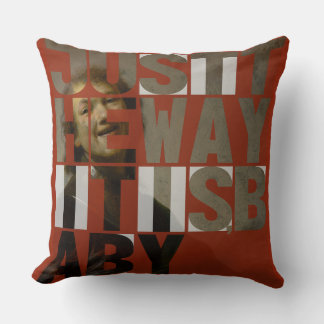 Cojín Decorativo Just the Way It Is, Baby