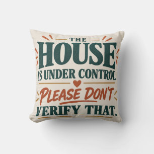 Cojín Decorativo La Casa Está Bajo Control Por Favor No Verifiques