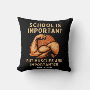 Cojín Decorativo La escuela es importante, pero los músculos son im