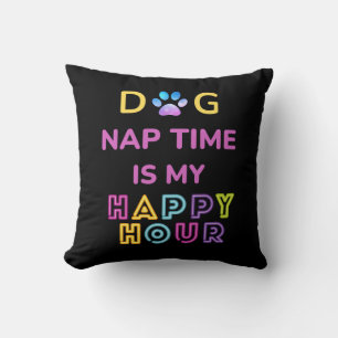 Cojín Decorativo la hora de la siesta del perro es mi hora feliz