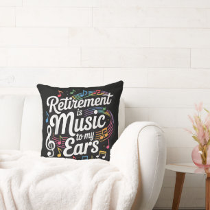 Cojín Decorativo La Jubilación Es Música Para Mis Oídos