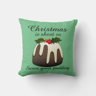 Cojín Decorativo "La Navidad es corta así que saborea tu pudín!" Ve