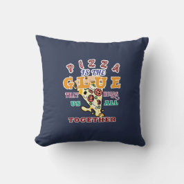 Cojín Decorativo La pizza es el pegamento que nos une a todos