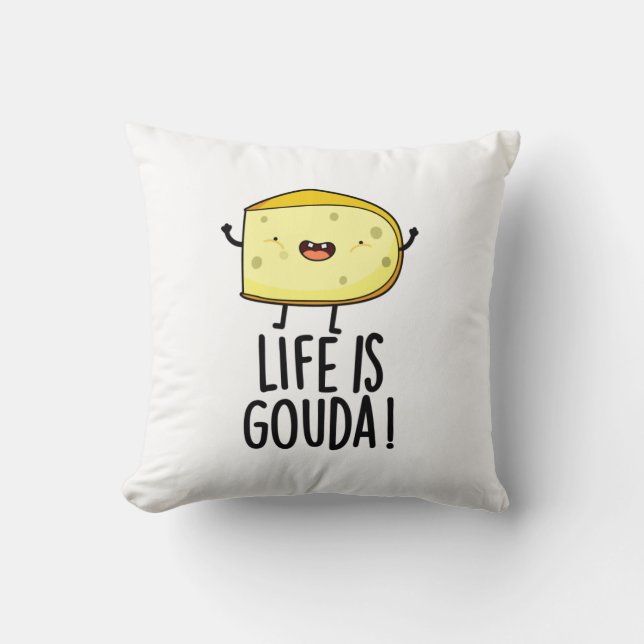 Cojín Decorativo La Vida Es Gouda Graciosa Pun De Queso Positivo (Anverso)