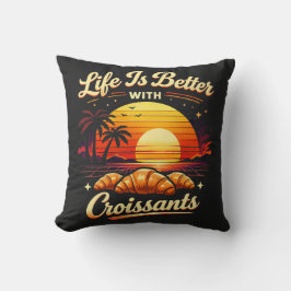 Cojín Decorativo La vida es mejor con croissants