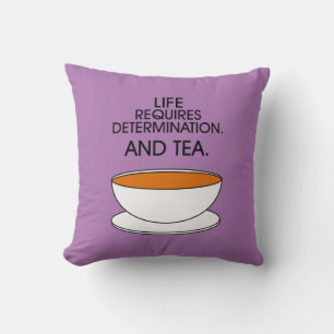 Cojín Decorativo La vida requiere determinación. Y té. Cita de té