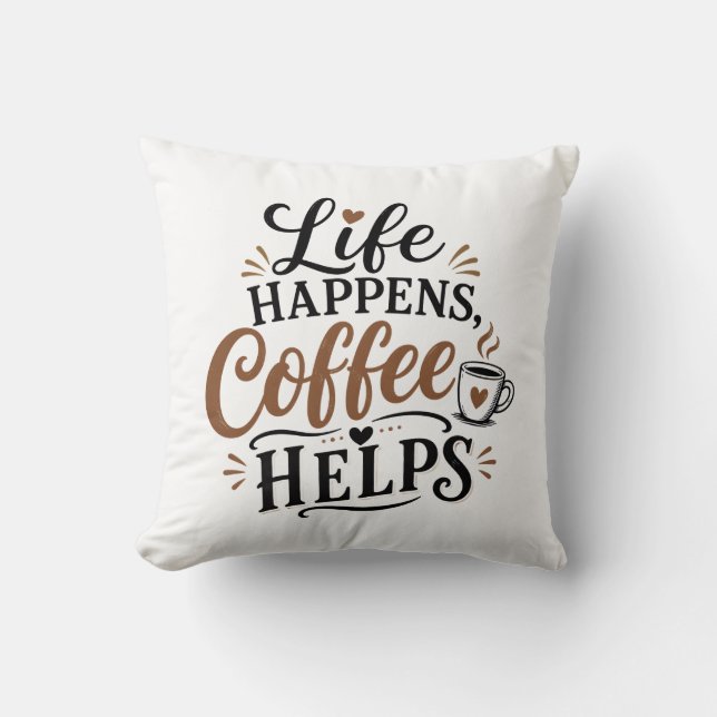 Cojín Decorativo La Vida Sucede El Café Ayuda (Anverso)