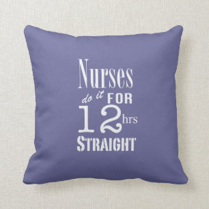 Cojín Decorativo ¡Las enfermeras lo hacen por 12 horas de recto! -
