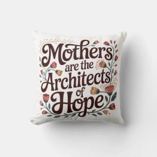 Cojín Decorativo Las madres son las arquitectas de la esperanza