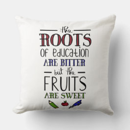 Cojín Decorativo las raíces de la educación son profesores amargos