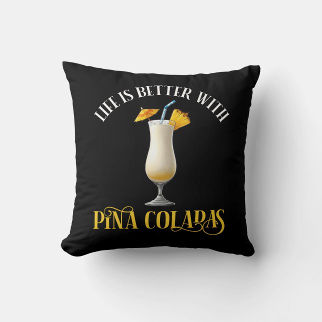 Cojín Decorativo Life Is Better With Pina Coladas (Anverso)