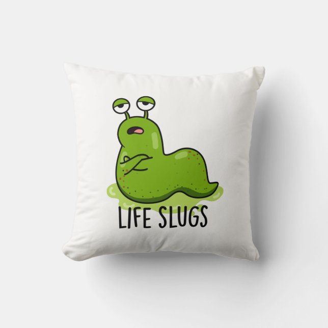 Cojín Decorativo Life Slugs Funny Animal Pun (Anverso)