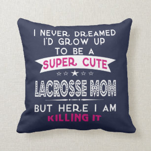 COJÍN DECORATIVO LINDO ESTUPENDO UNA MAMÁ DE LACROSSE