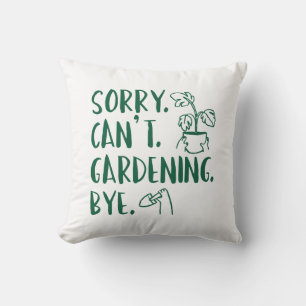Cojín Decorativo ¡Lo sentimos. No puedo. Jardinería. Adiós.