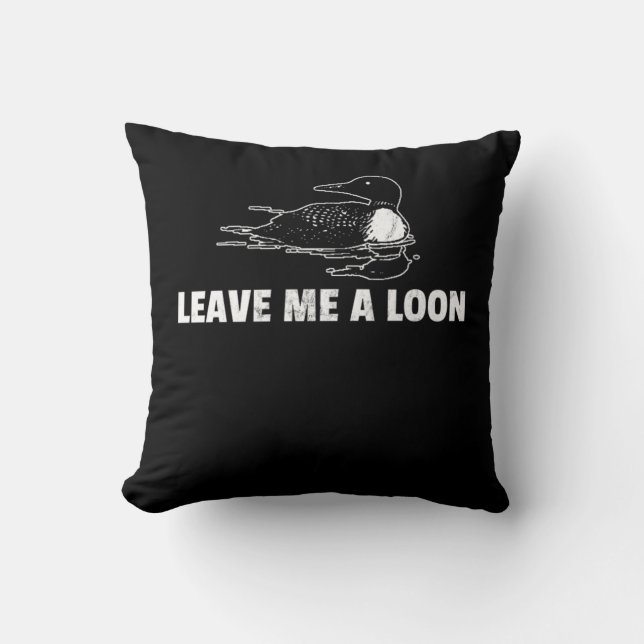 Cojín Decorativo Loon Leave Me A Loon  (Anverso)