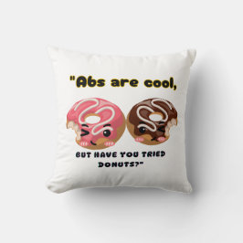 COJÍN DECORATIVO LOS ABS SON GUAY PERO TIENEN QUE INTENTAR LAS DONU