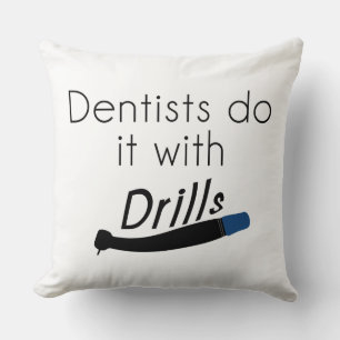 Cojín Decorativo Los dentistas lo hacen con taladros