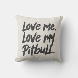 Cojín Decorativo Love Me Love My Pitbull | Dogs Mom Mama Quote